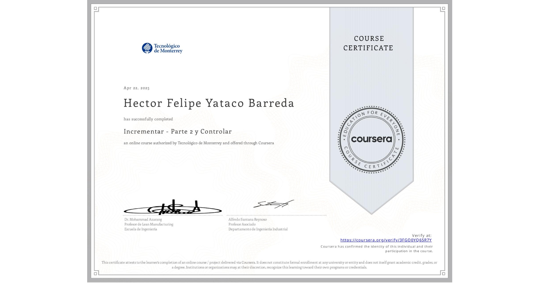 View certificate for Hector Felipe Yataco Barreda, Incrementar - Parte 2 y Controlar, an online non-credit course authorized by Tecnológico de Monterrey and offered through Coursera