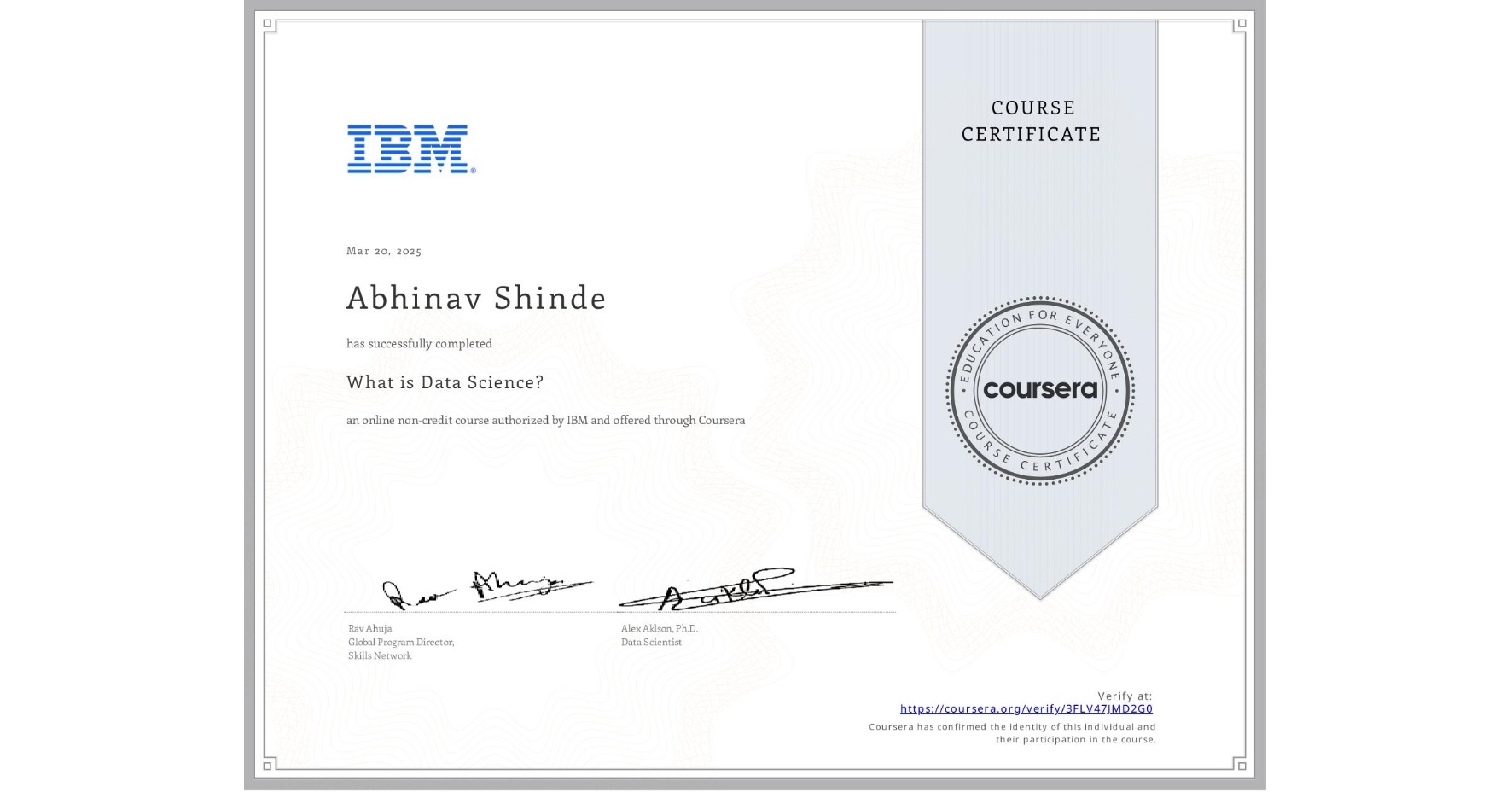 View certificate for Abhinav Shinde, What is Data Science? , an online non-credit course authorized by IBM and offered through Coursera