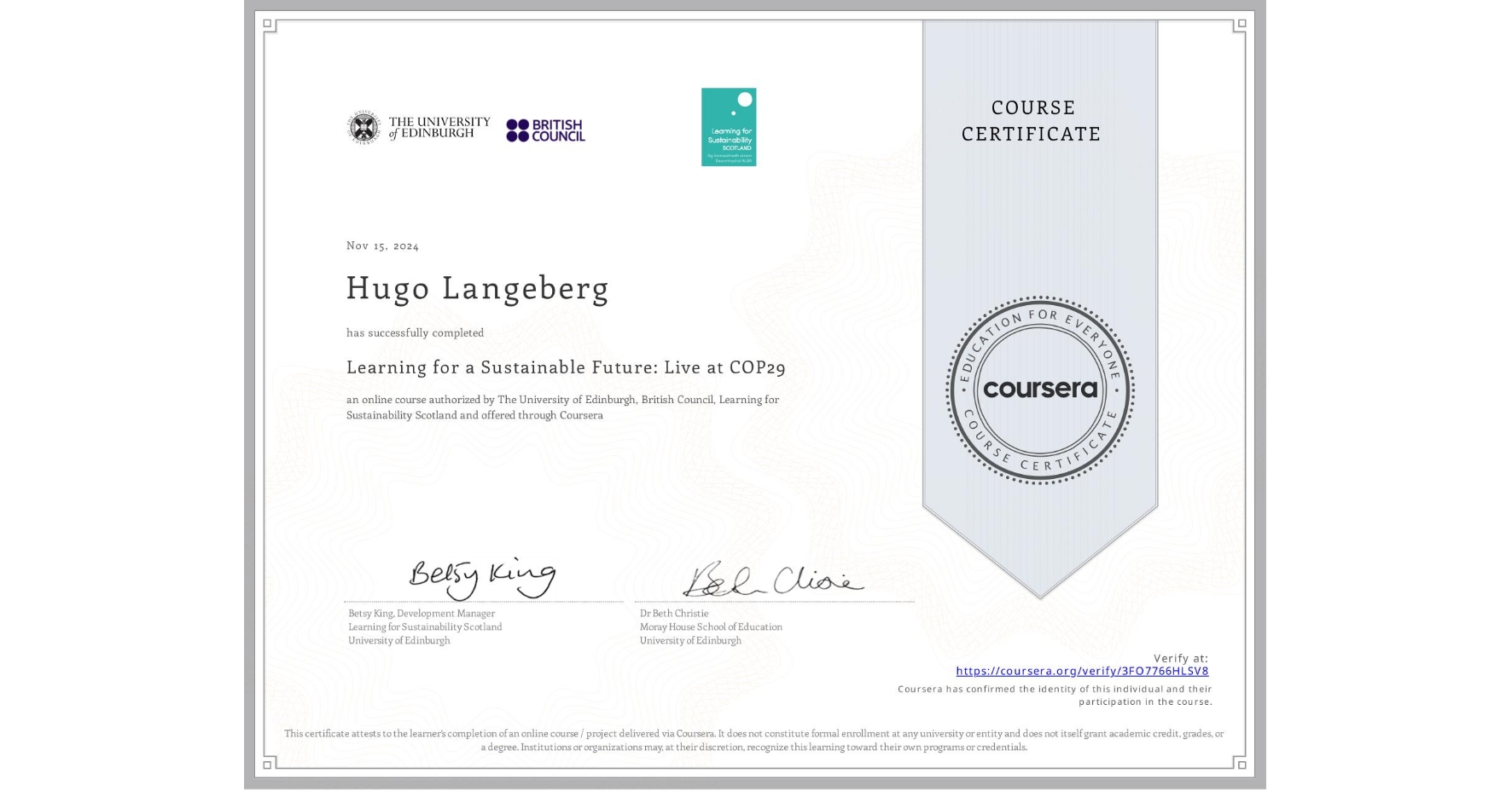 View certificate for Hugo Langeberg, Learning for a Sustainable Future: Live at COP29, an online non-credit course authorized by The University of Edinburgh, British Council & Learning for Sustainability Scotland and offered through Coursera