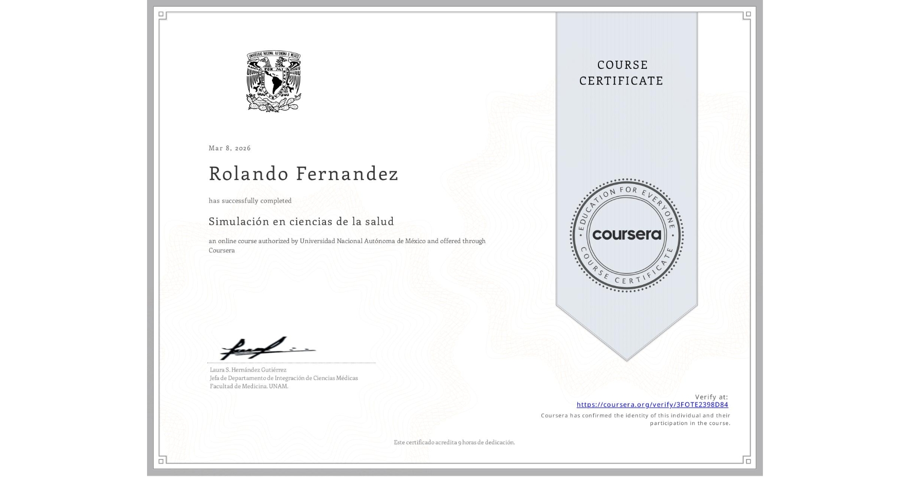 View certificate for Rolando Fernandez, Simulación en ciencias de la salud, an online non-credit course authorized by Universidad Nacional Autónoma de México and offered through Coursera