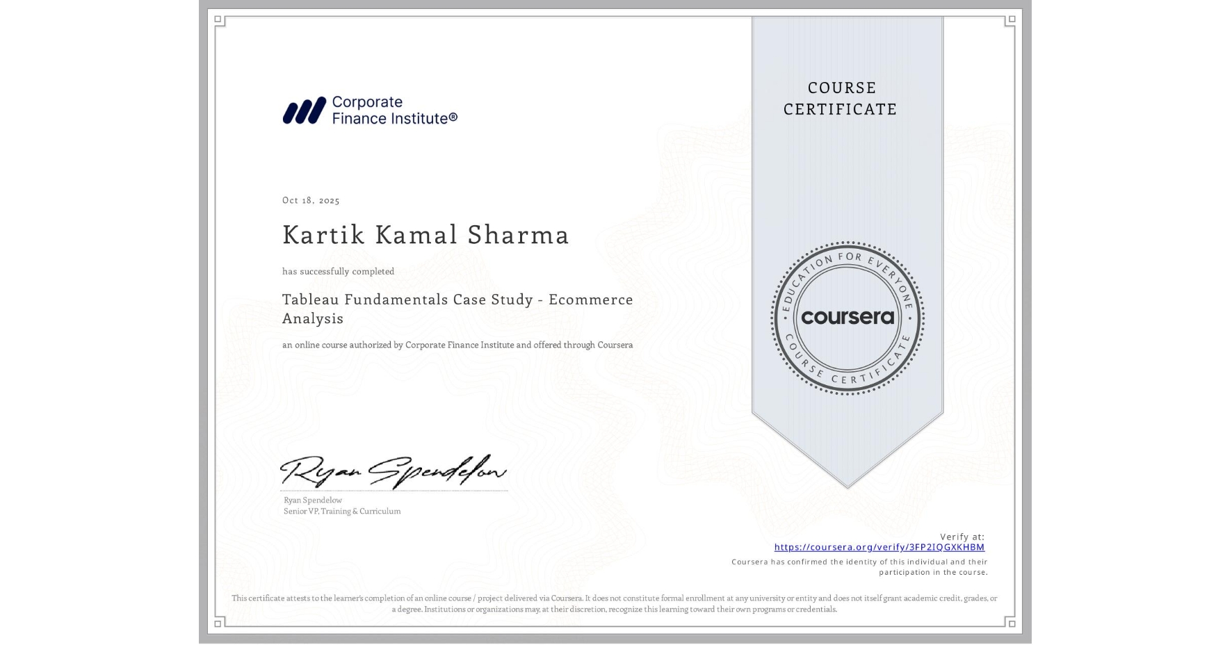 View certificate for Kartik Kamal Sharma, Tableau Fundamentals Case Study - Ecommerce Analysis, an online non-credit course authorized by Corporate Finance Institute and offered through Coursera