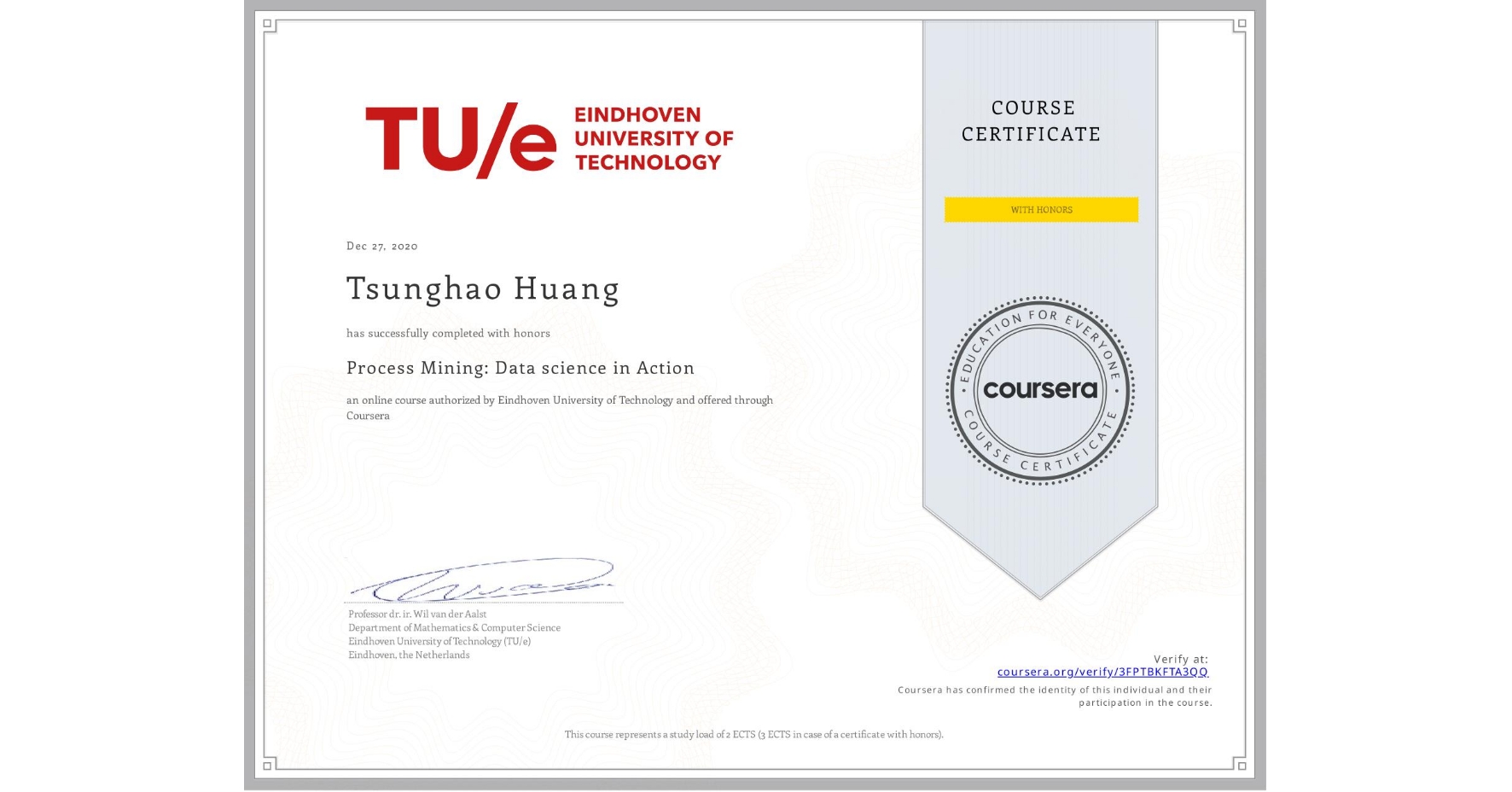 View certificate for Tsunghao Huang, Process Mining: Data science in Action, an online non-credit course authorized by Eindhoven University of Technology and offered through Coursera
