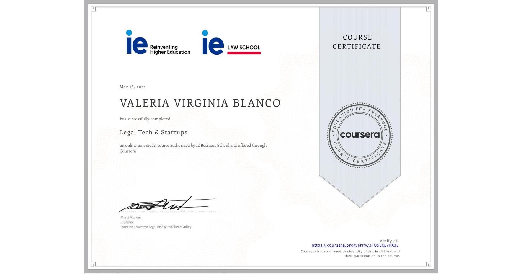 View certificate for VALERIA VIRGINIA BLANCO, Legal Tech & Startups , an online non-credit course authorized by IE Business School and offered through Coursera