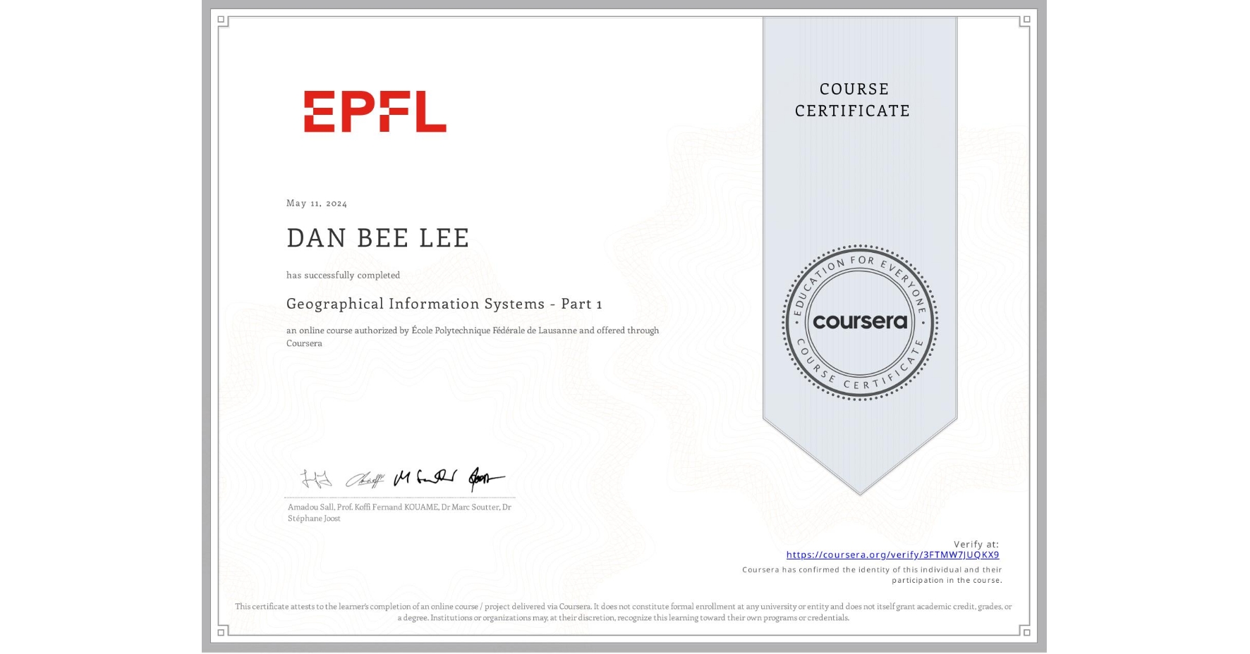View certificate for DAN BEE LEE, Geographical Information Systems - Part 1, an online non-credit course authorized by École Polytechnique Fédérale de Lausanne and offered through Coursera