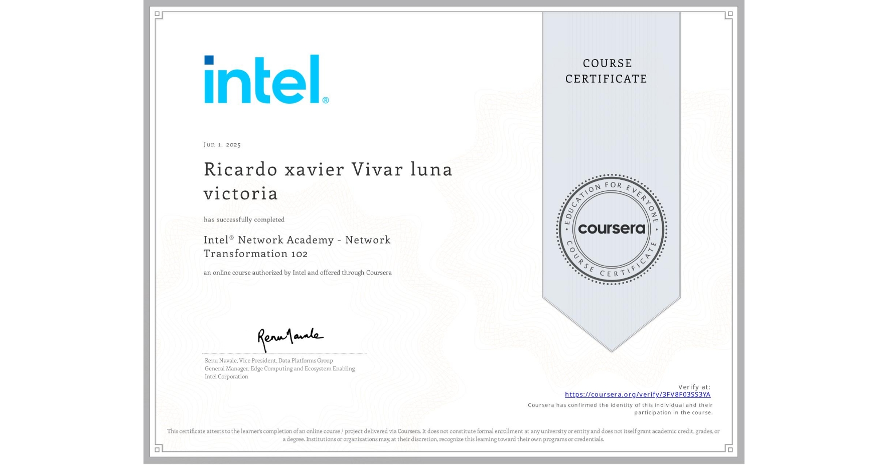 View certificate for Ricardo xavier Vivar luna victoria , Intel® Network Academy - Network Transformation 102, an online non-credit course authorized by Intel and offered through Coursera