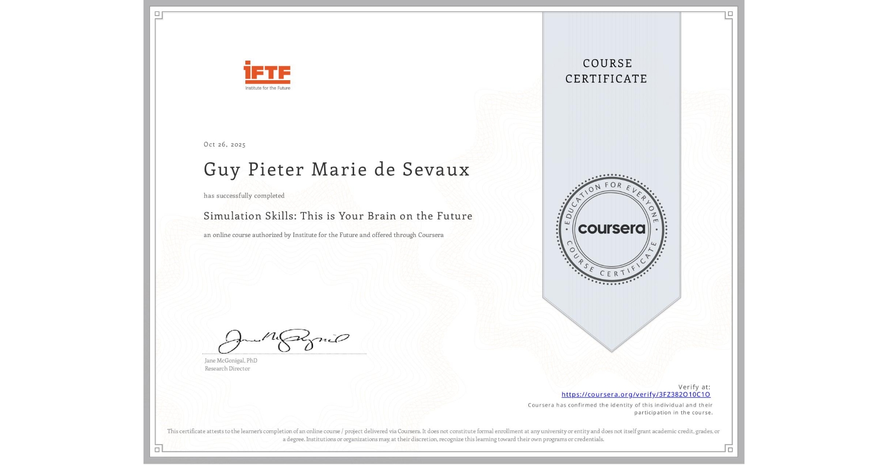 View certificate for Guy Pieter Marie de Sevaux, Simulation Skills: This is Your Brain on the Future, an online non-credit course authorized by Institute for the Future and offered through Coursera