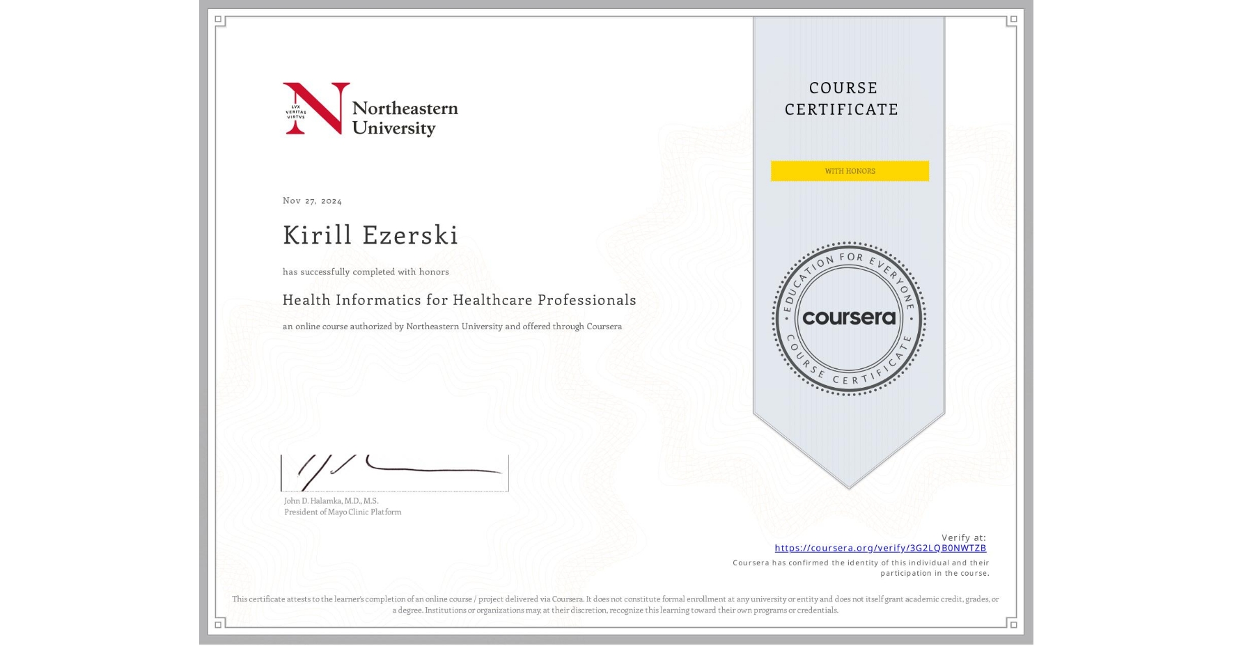 View certificate for Kirill Ezerski, Health Informatics for Healthcare Professionals, an online non-credit course authorized by Northeastern University and offered through Coursera