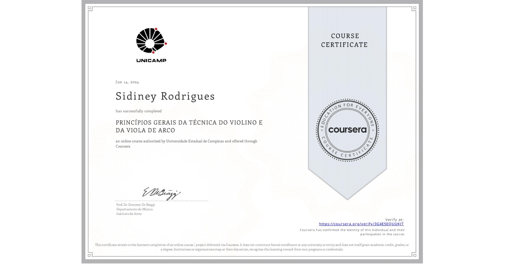 View certificate for Sidiney Rodrigues , PRINCÍPIOS GERAIS DA TÉCNICA DO VIOLINO E DA VIOLA DE ARCO, an online non-credit course authorized by Universidade Estadual de Campinas and offered through Coursera