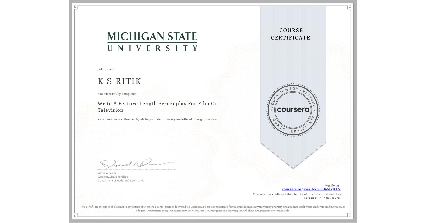View certificate for K S RITIK  , Write A Feature Length Screenplay For Film Or Television, an online non-credit course authorized by Michigan State University and offered through Coursera