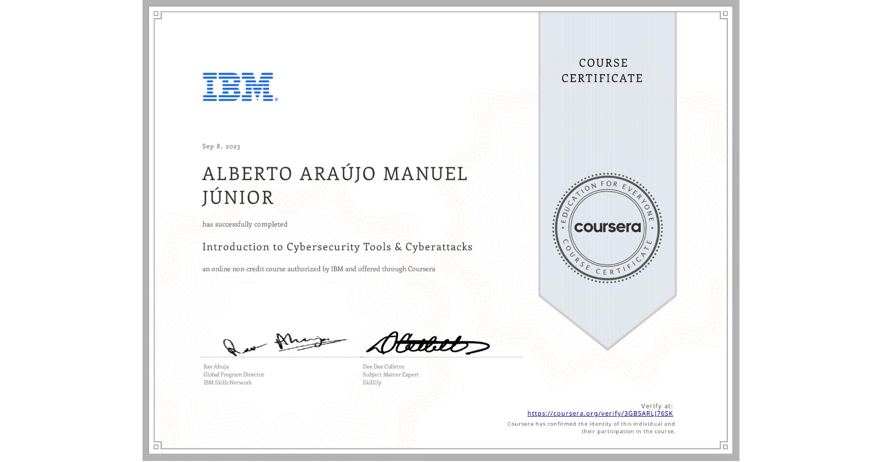 View certificate for ALBERTO ARAÚJO MANUEL JÚNIOR, Introduction to Cybersecurity Tools & Cyberattacks, an online non-credit course authorized by IBM and offered through Coursera