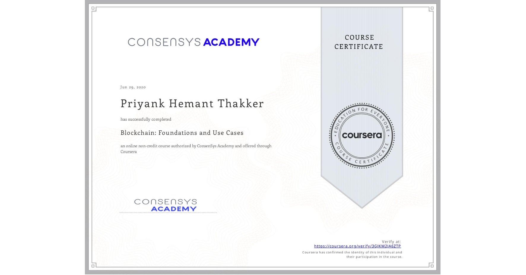 View certificate for Priyank Hemant Thakker, Blockchain: Foundations and Use Cases, an online non-credit course authorized by ConsenSys Academy and offered through Coursera