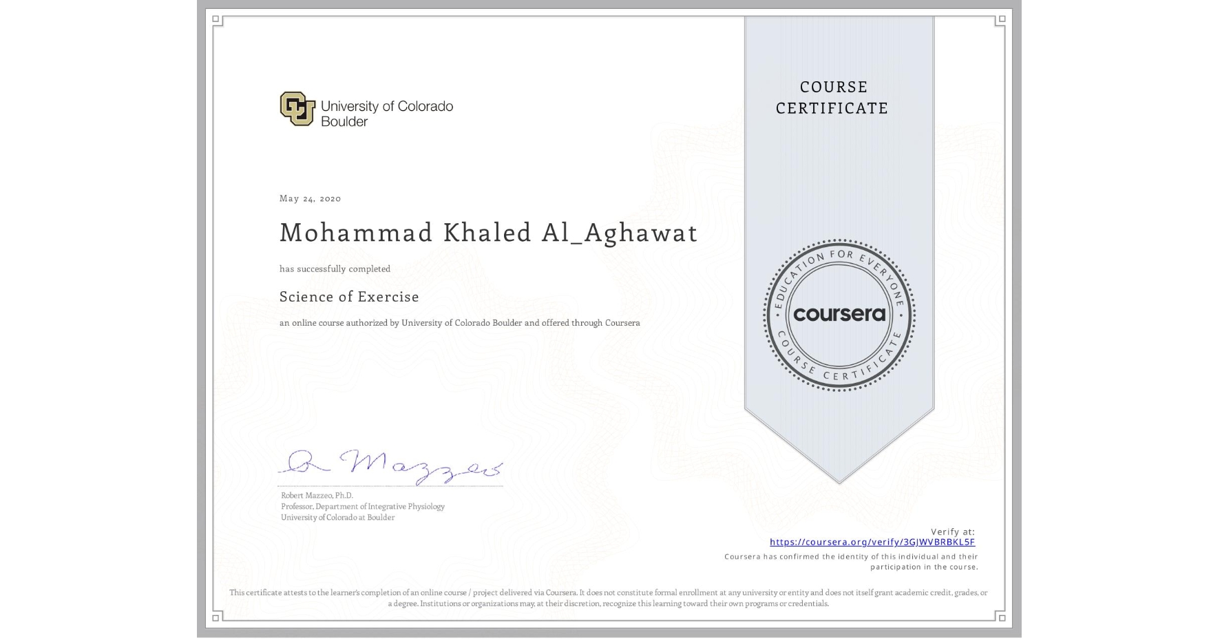 View certificate for Mohammad Khaled Al_Aghawat, Science of Exercise, an online non-credit course authorized by University of Colorado Boulder and offered through Coursera