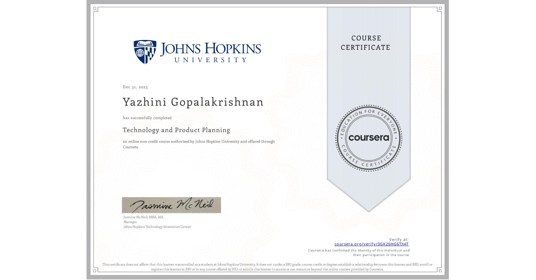 View certificate for Yazhini Gopalakrishnan, Technology and Product Planning, an online non-credit course authorized by Johns Hopkins University and offered through Coursera