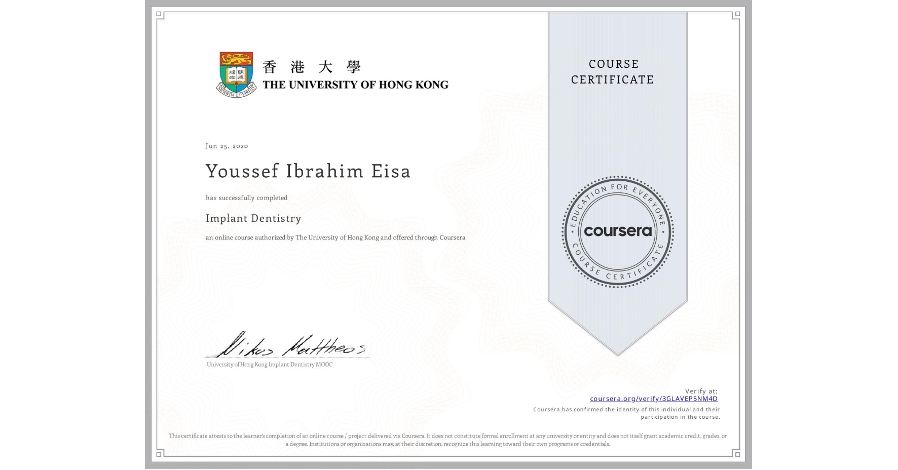 View certificate for Youssef Ibrahim Eisa, Implant Dentistry, an online non-credit course authorized by The University of Hong Kong and offered through Coursera