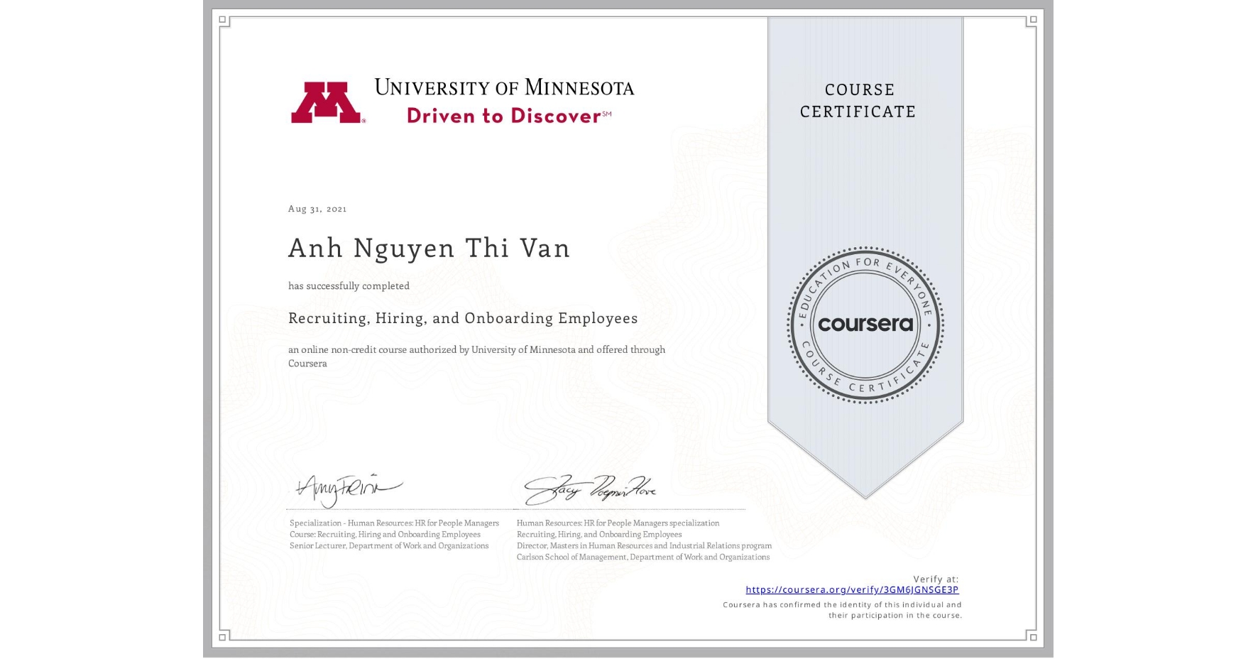 View certificate for Anh Nguyen Thi Van, Recruiting, Hiring, and Onboarding Employees, an online non-credit course authorized by University of Minnesota and offered through Coursera