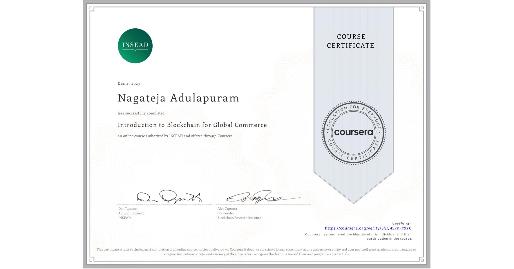 View certificate for Nagateja Adulapuram, Introduction to Blockchain for Global Commerce, an online non-credit course authorized by INSEAD and offered through Coursera