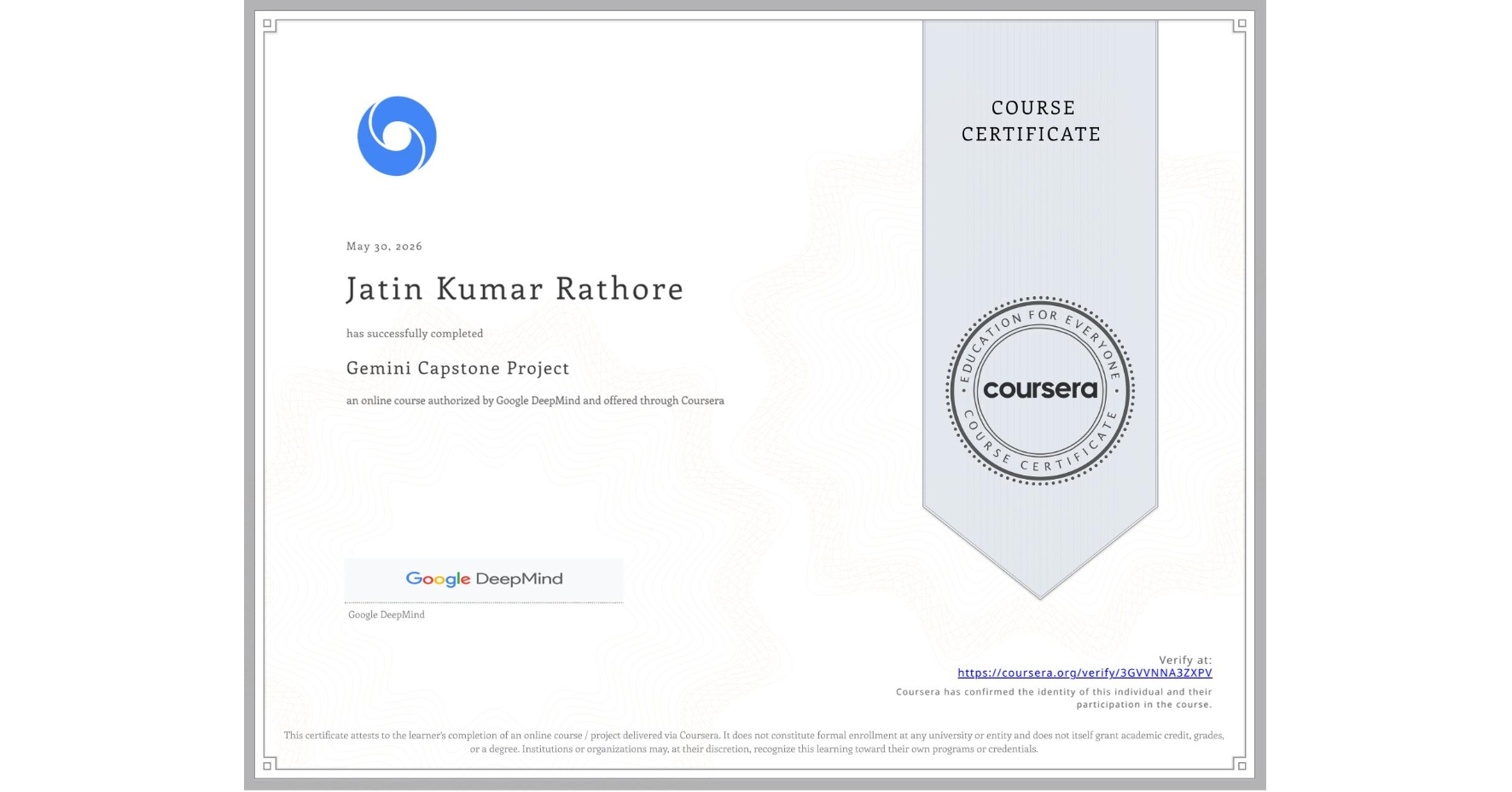 View certificate for Jatin Kumar Rathore, Gemini Capstone Project, an online non-credit course authorized by Google DeepMind and offered through Coursera