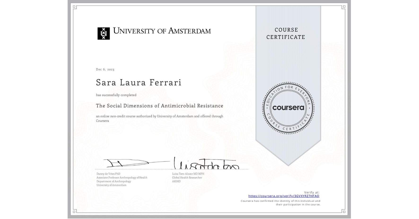 View certificate for Sara Laura  Ferrari, The Social Dimensions of Antimicrobial Resistance, an online non-credit course authorized by University of Amsterdam and offered through Coursera