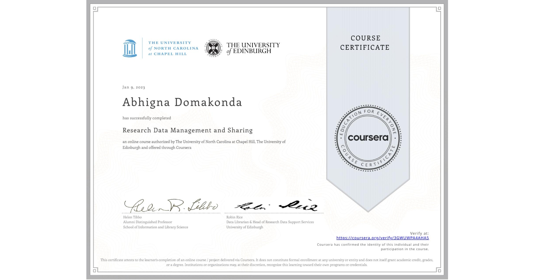 View certificate for Abhigna Domakonda, Research Data Management and Sharing, an online non-credit course authorized by The University of North Carolina at Chapel Hill & The University of Edinburgh and offered through Coursera