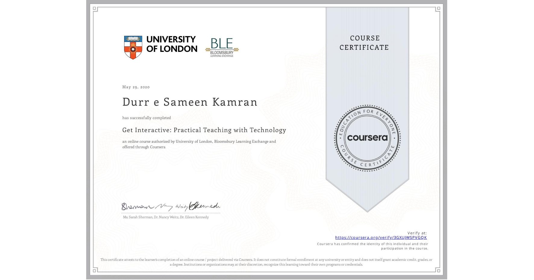 View certificate for Durr e Sameen  Kamran, Get Interactive: Practical Teaching with Technology, an online non-credit course authorized by University of London & Bloomsbury Learning Exchange and offered through Coursera