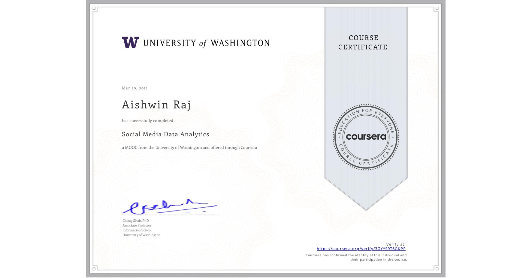 View certificate for Aishwin Raj, Social Media Data Analytics, an online non-credit course authorized by University of Washington and offered through Coursera
