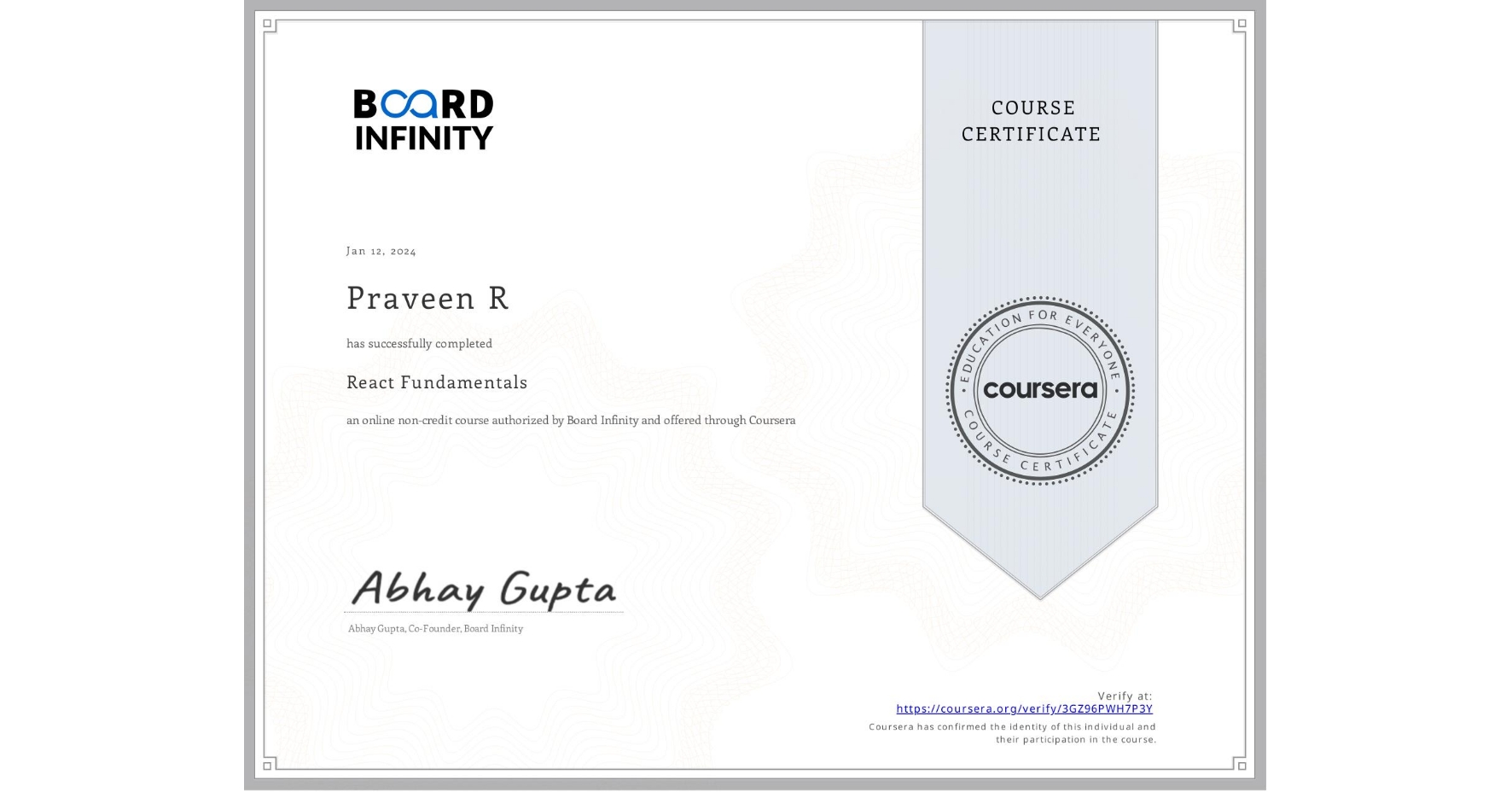View certificate for Praveen R, React Fundamentals, an online non-credit course authorized by Board Infinity  and offered through Coursera