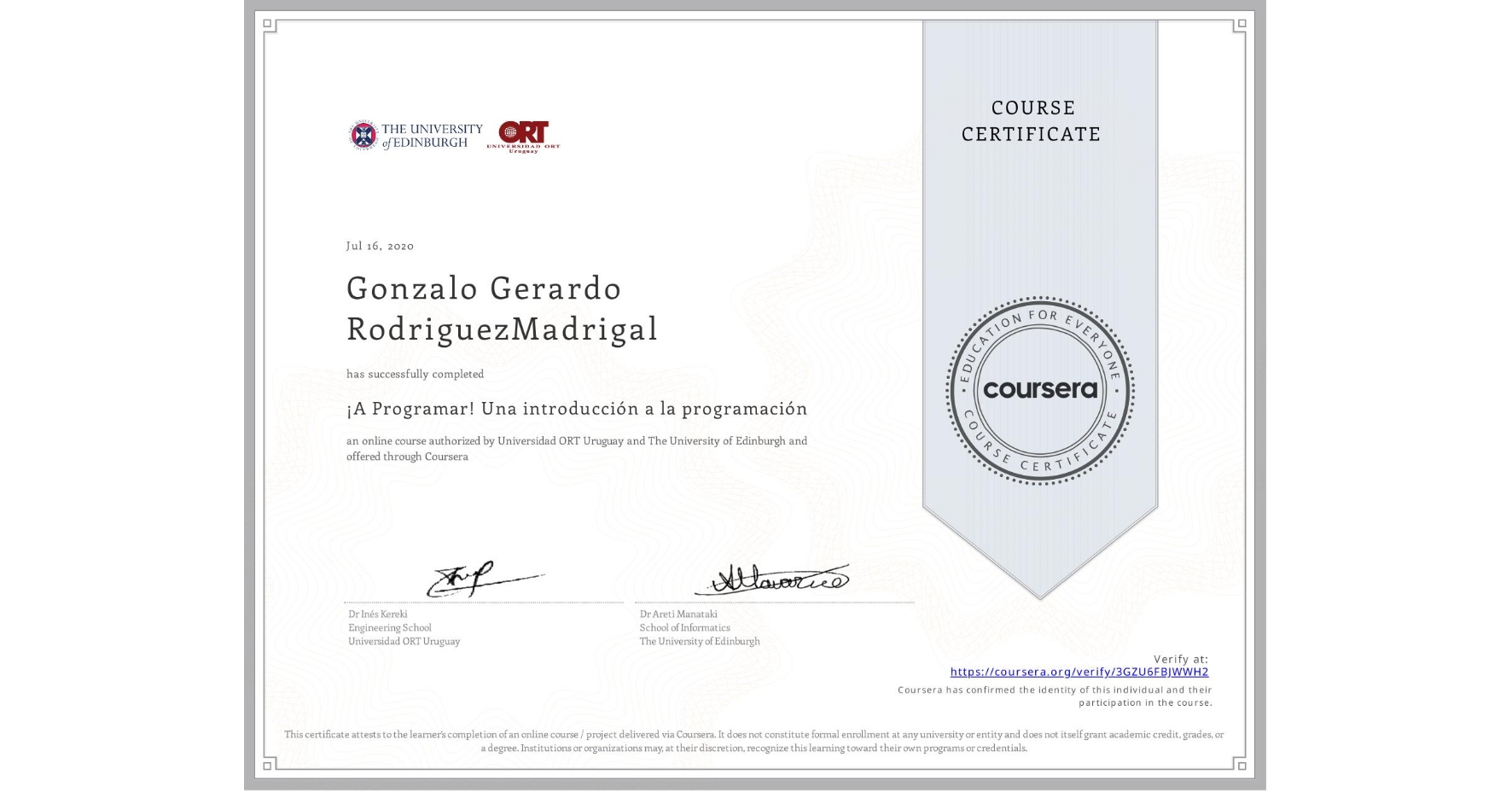 View certificate for Gonzalo Gerardo RodriguezMadrigal, ¡A Programar! Una introducción a la programación, an online non-credit course authorized by Universidad ORT Uruguay & The University of Edinburgh and offered through Coursera