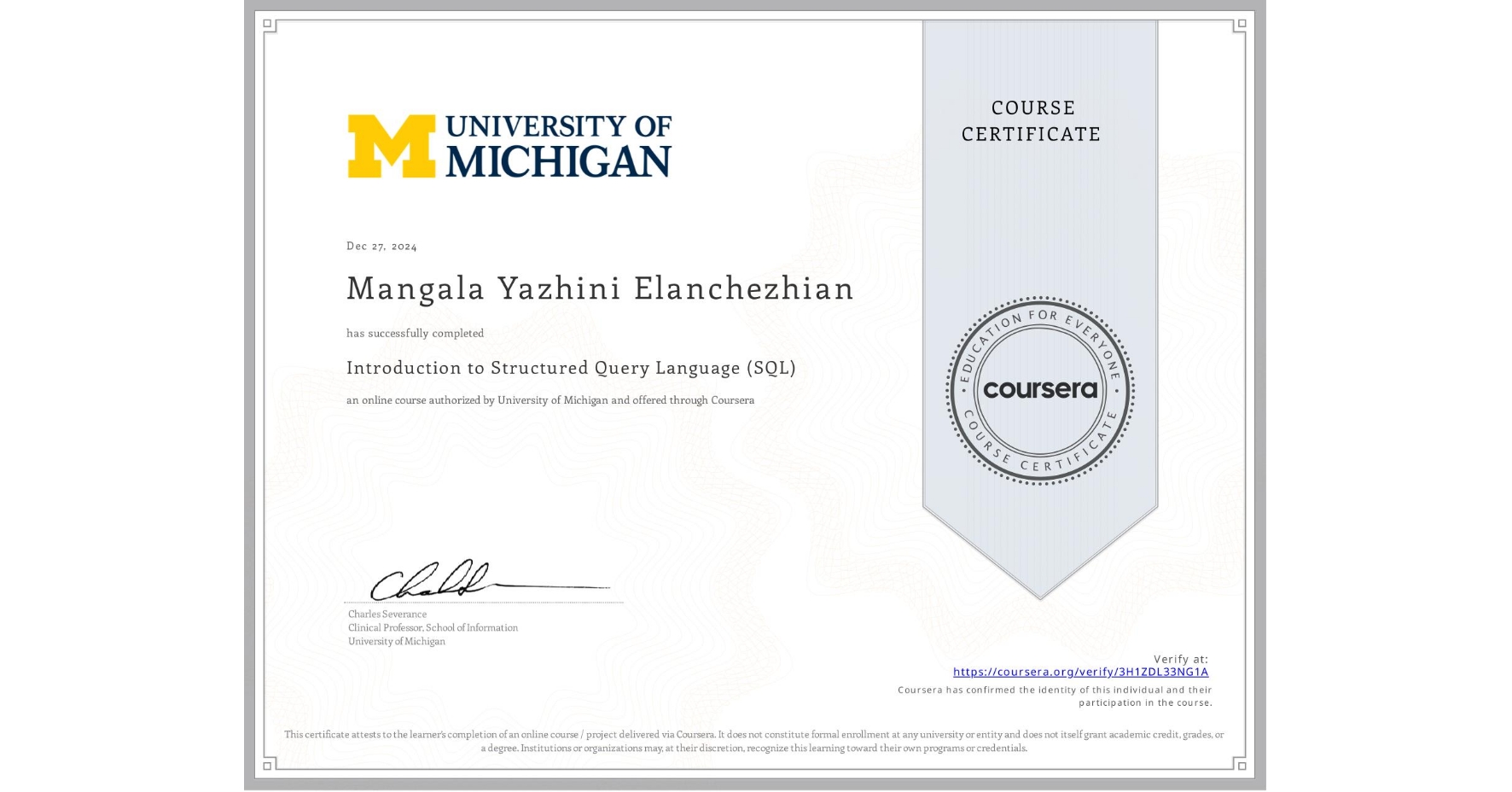 View certificate for Mangala Yazhini  Elanchezhian, Introduction to Structured Query Language (SQL), an online non-credit course authorized by University of Michigan and offered through Coursera