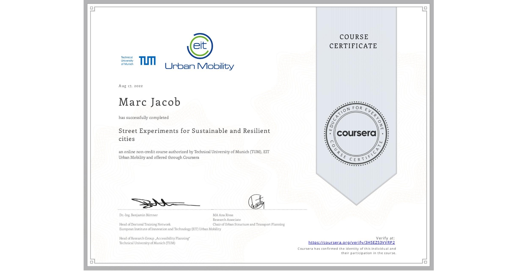 View certificate for Marc Jacob, Street Experiments for Sustainable and Resilient cities, an online non-credit course authorized by Technical University of Munich (TUM) & EIT Urban Mobility and offered through Coursera