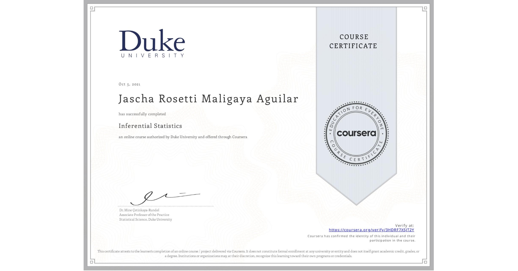 View certificate for Jascha Rosetti Maligaya Aguilar, Inferential Statistics, an online non-credit course authorized by Duke University and offered through Coursera