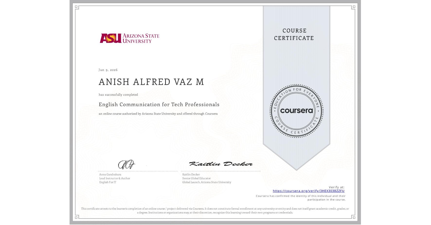 View certificate for ANISH ALFRED VAZ  M, English Communication for Tech Professionals, an online non-credit course authorized by Arizona State University and offered through Coursera