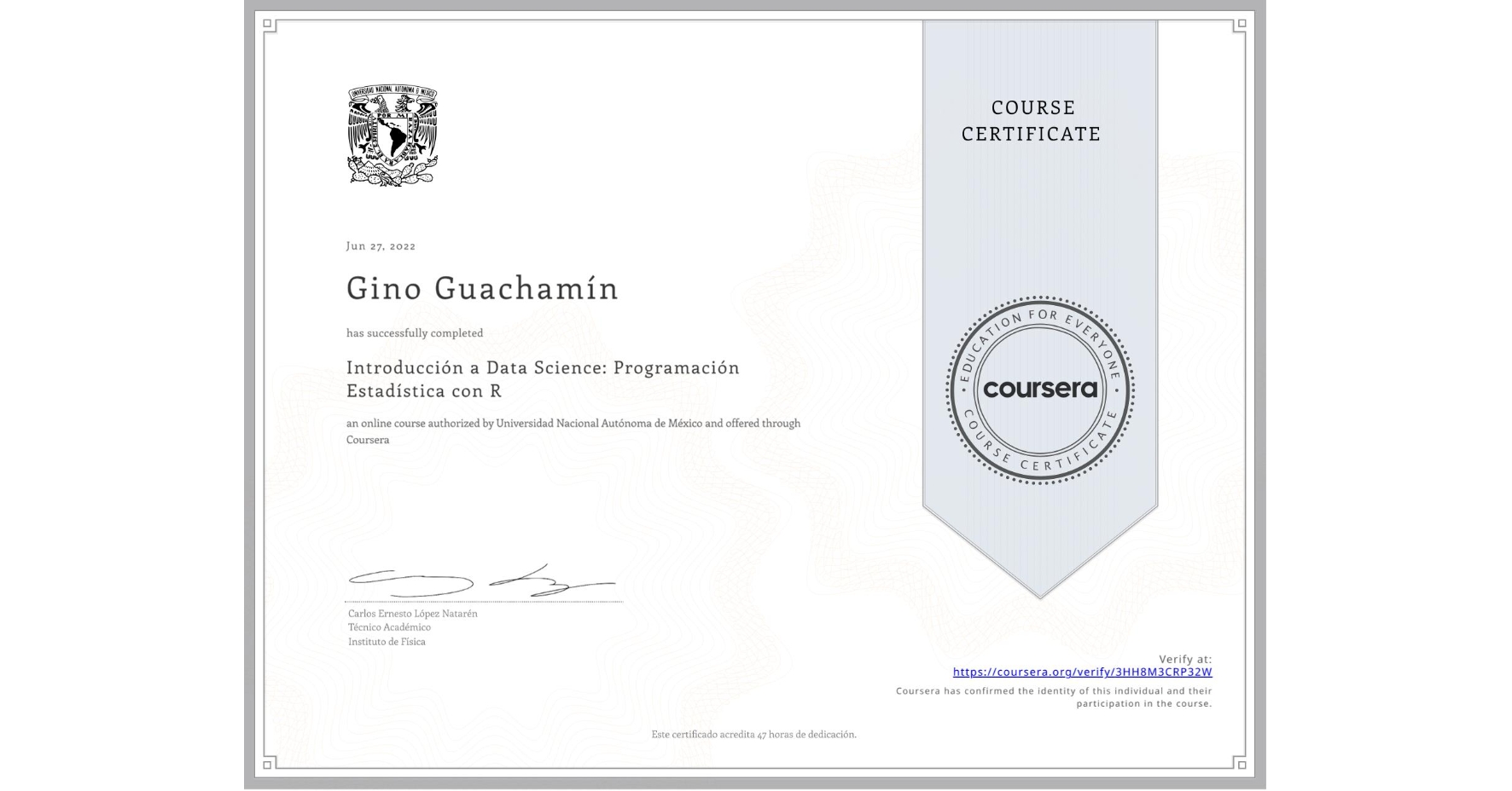View certificate for Gino Guachamín, Introducción a Data Science: Programación Estadística con R, an online non-credit course authorized by Universidad Nacional Autónoma de México and offered through Coursera