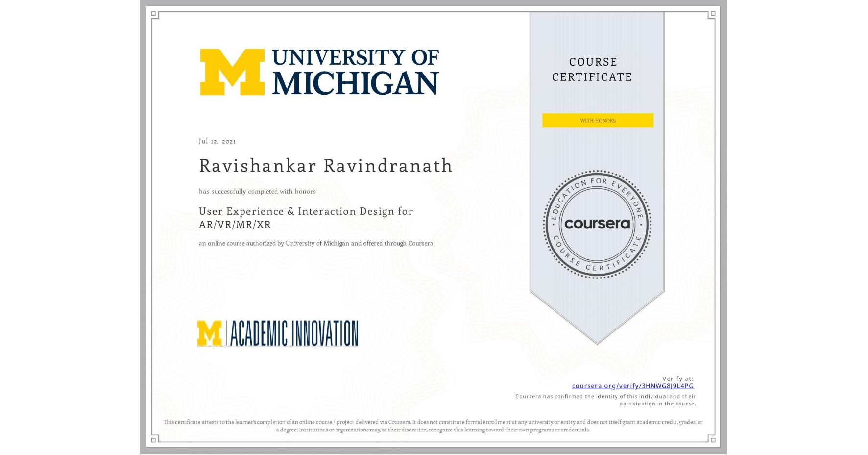 View certificate for Ravishankar Ravindranath, User Experience & Interaction Design for AR/VR/MR/XR, an online non-credit course authorized by University of Michigan and offered through Coursera
