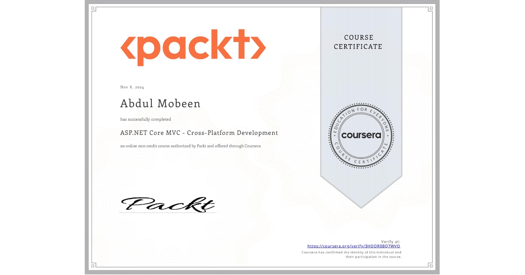 View certificate for Abdul Mobeen, ASP.NET Core MVC - Cross-Platform Development, an online non-credit course authorized by Packt and offered through Coursera