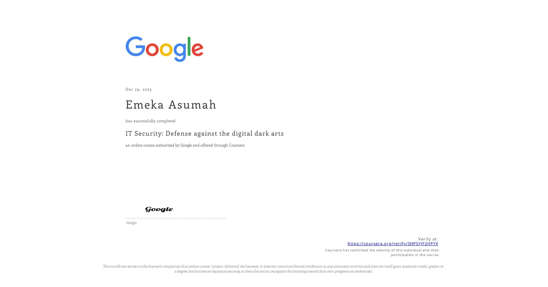 View certificate for Emeka Asumah, IT Security: Defense against the digital dark arts , an online non-credit course authorized by Google and offered through Coursera