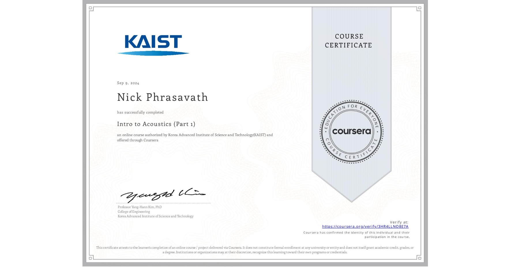 View certificate for Nick Phrasavath, Intro to Acoustics (Part 1), an online non-credit course authorized by Korea Advanced Institute of Science and Technology(KAIST) and offered through Coursera