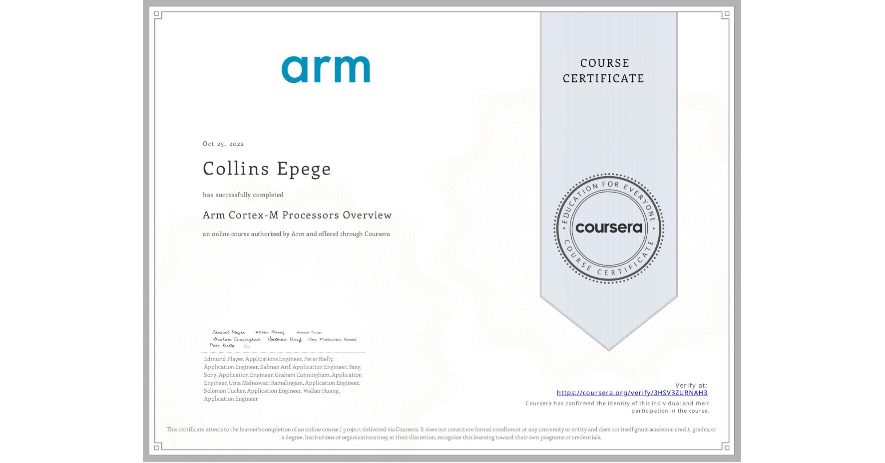 View certificate for Collins Epege, Arm Cortex-M Processors Overview, an online non-credit course authorized by Arm and offered through Coursera
