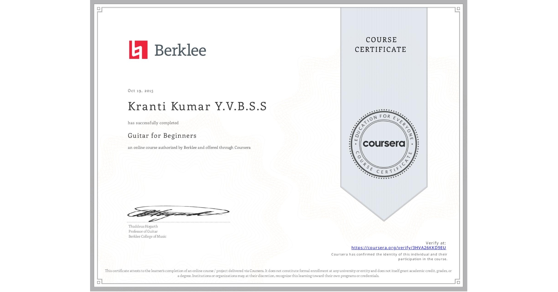 View certificate for Kranti Kumar Y.V.B.S.S, Guitar for Beginners, an online non-credit course authorized by Berklee and offered through Coursera