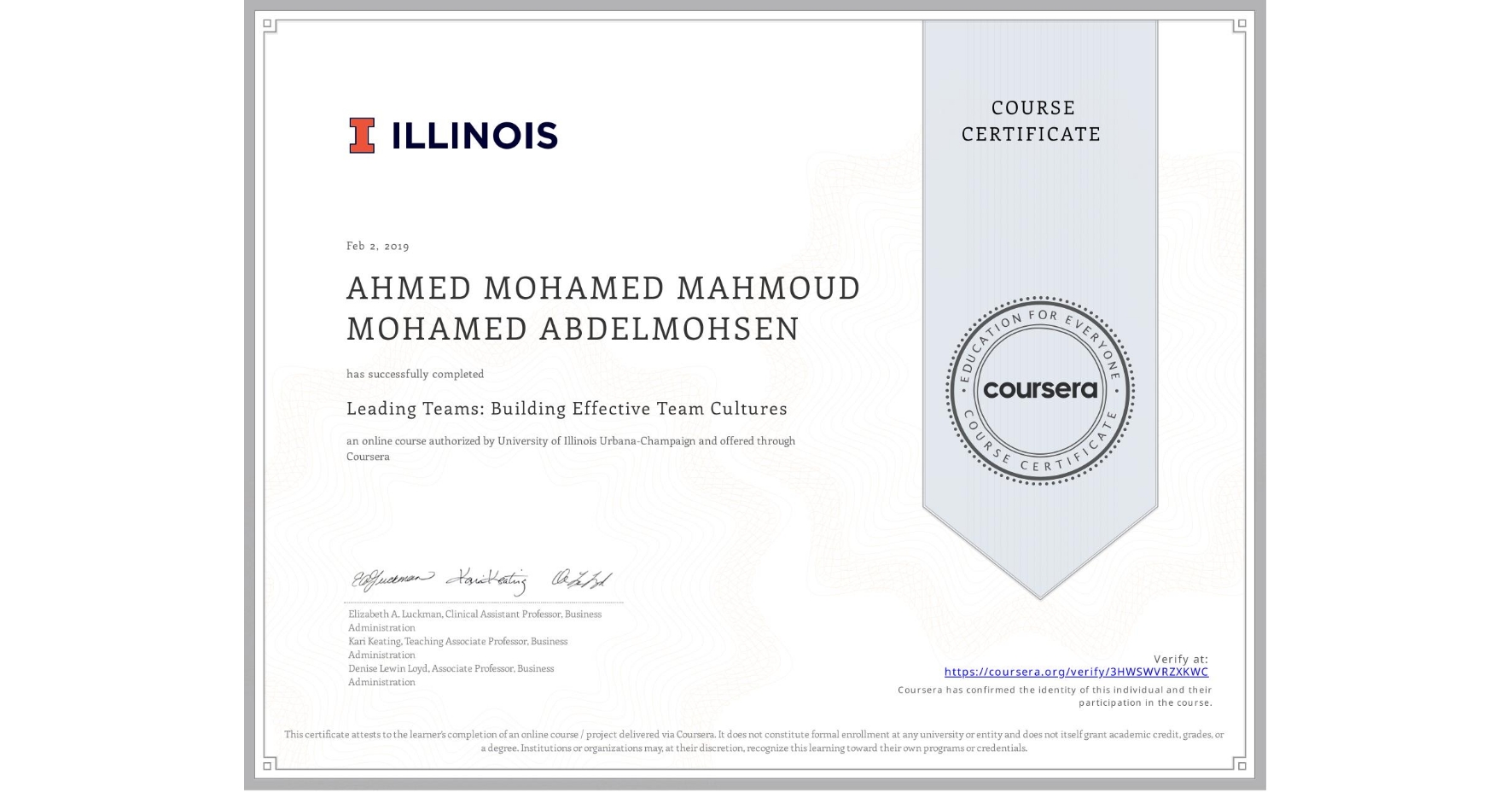 View certificate for AHMED MOHAMED MAHMOUD MOHAMED ABDELMOHSEN, Leading Teams: Building Effective Team Cultures, an online non-credit course authorized by University of Illinois Urbana-Champaign and offered through Coursera