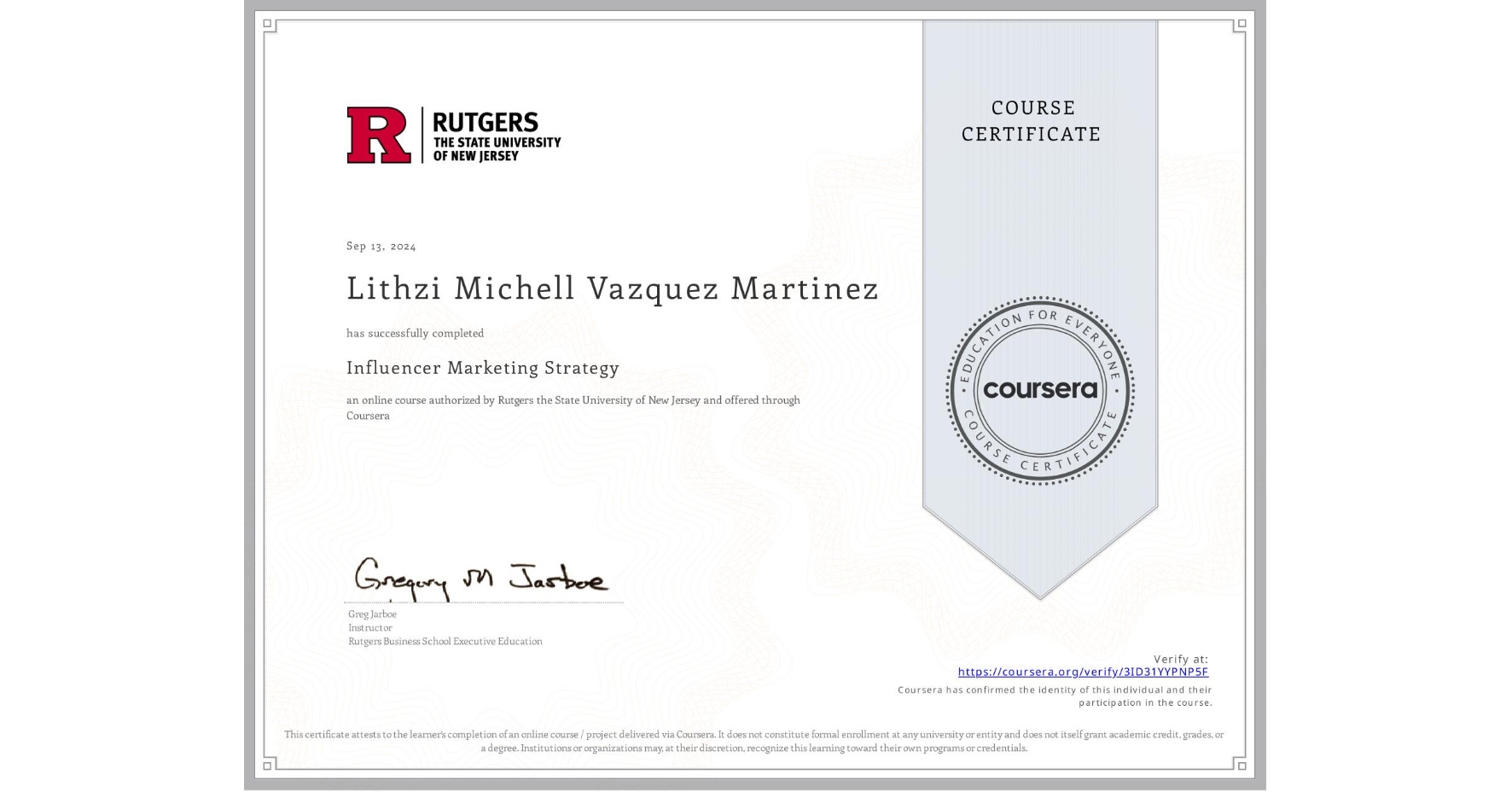 View certificate for Lithzi Michell Vazquez Martinez, Influencer Marketing Strategy, an online non-credit course authorized by Rutgers the State University of New Jersey and offered through Coursera
