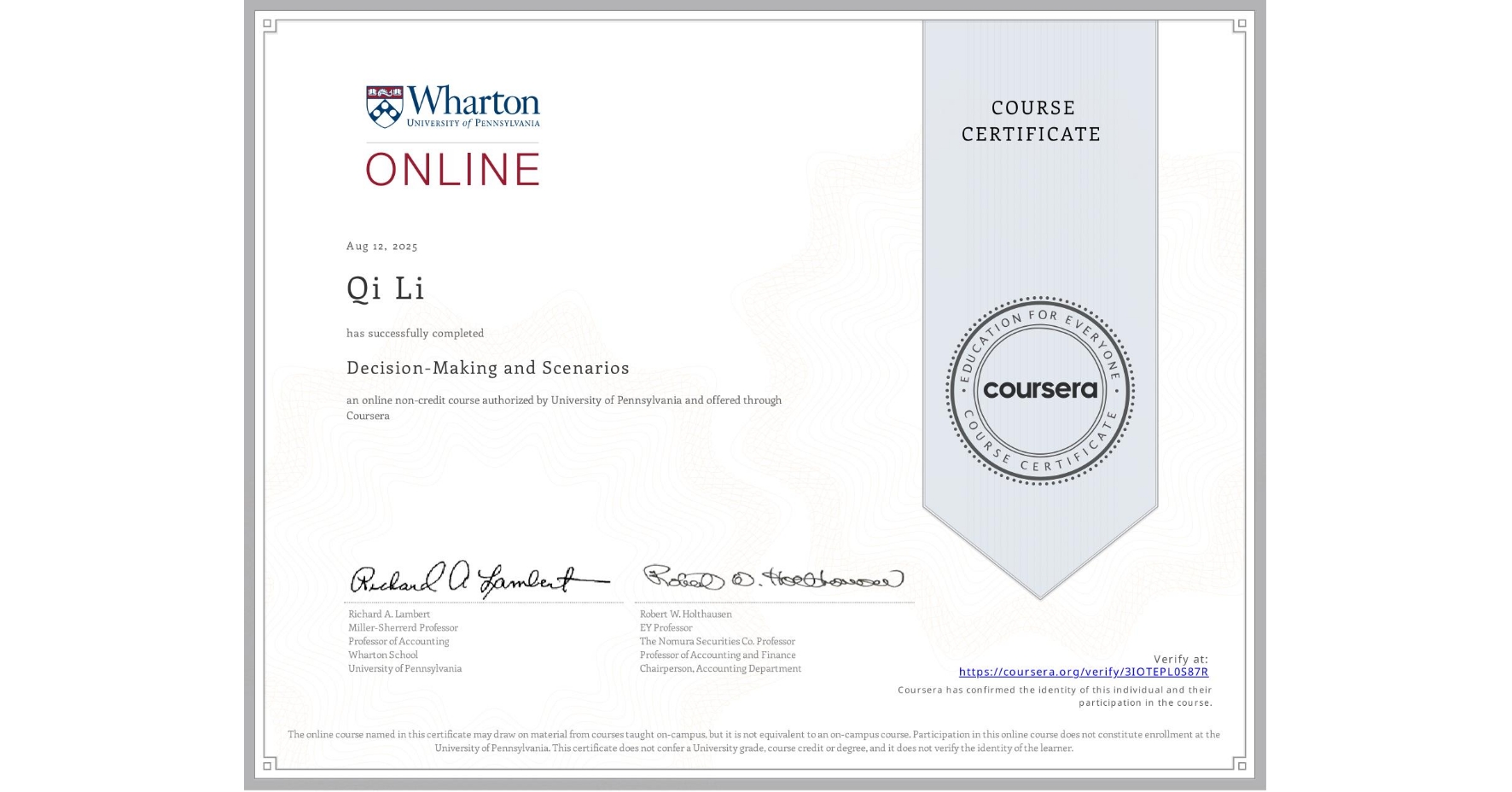 View certificate for Qi Li, Decision-Making and Scenarios, an online non-credit course authorized by University of Pennsylvania and offered through Coursera