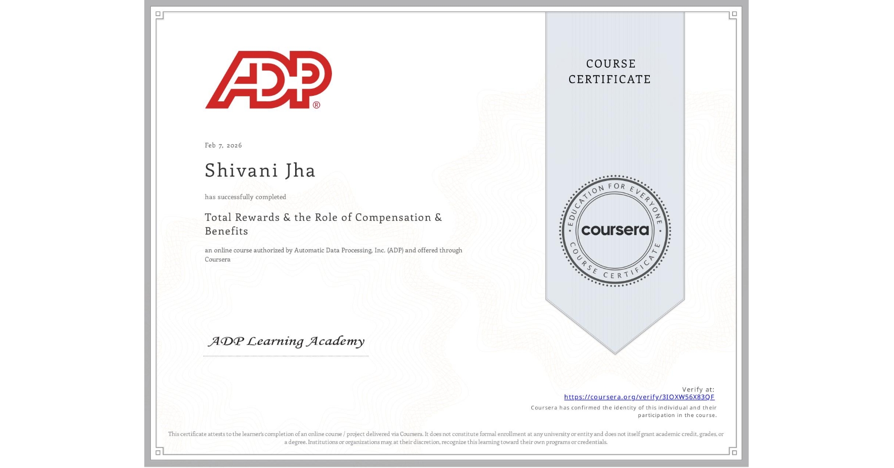 View certificate for Shivani Jha, Total Rewards & the Role of Compensation & Benefits, an online non-credit course authorized by Automatic Data Processing, Inc. (ADP) and offered through Coursera