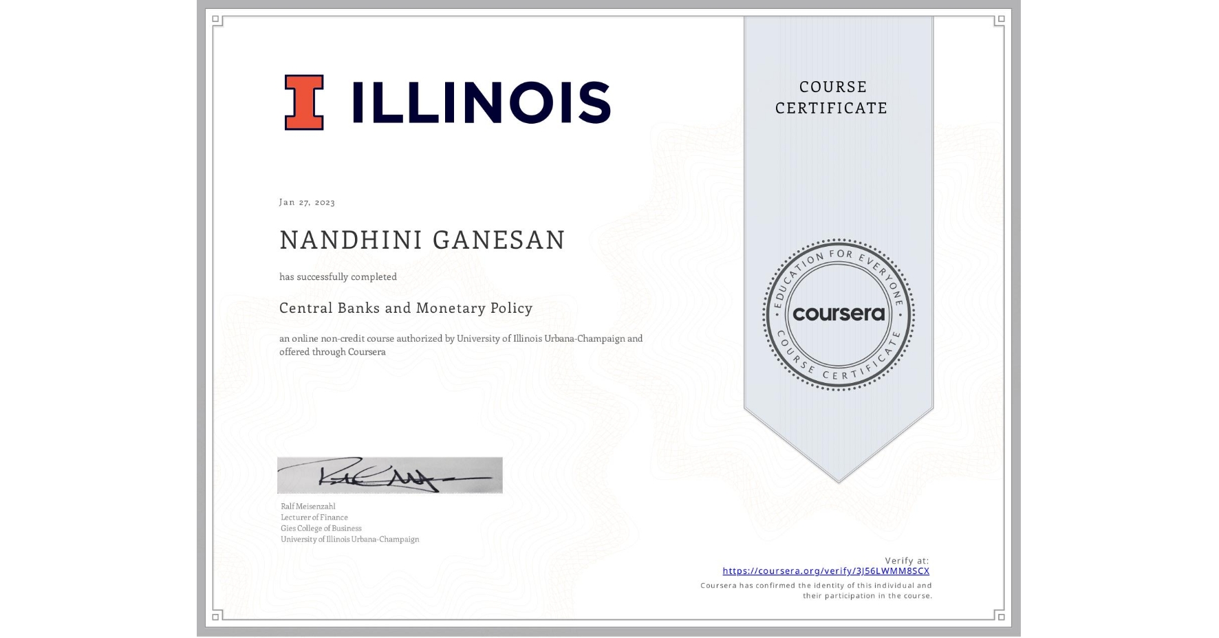 View certificate for NANDHINI GANESAN, Central Banks and Monetary Policy, an online non-credit course authorized by University of Illinois Urbana-Champaign and offered through Coursera