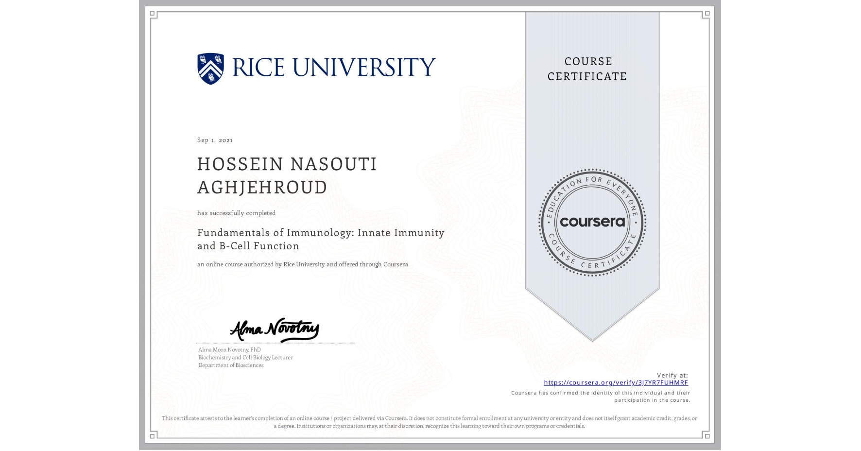 View certificate for HOSSEIN NASOUTI AGHJEHROUD, Fundamentals of Immunology: Innate Immunity and B-Cell Function, an online non-credit course authorized by Rice University and offered through Coursera