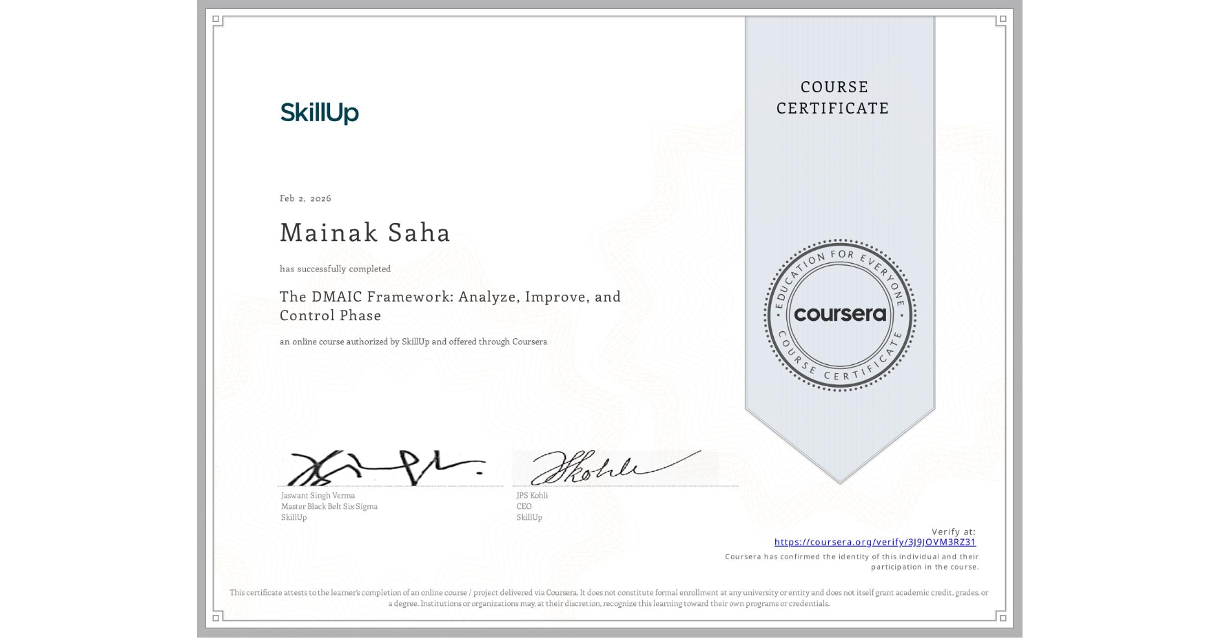 View certificate for Mainak Saha, The DMAIC Framework: Analyze, Improve, and Control Phase, an online non-credit course authorized by SkillUp and offered through Coursera