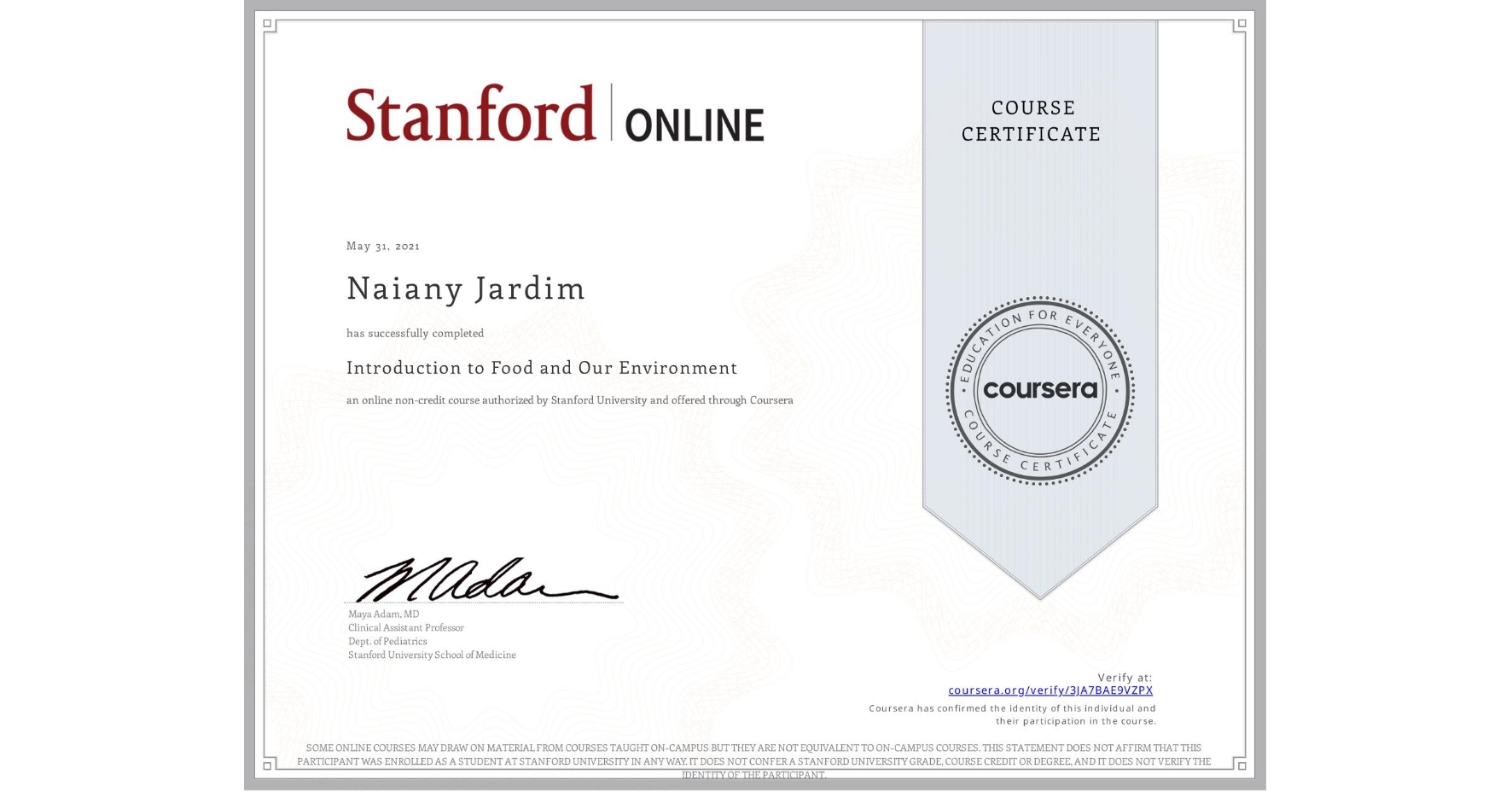 View certificate for Naiany Jardim, Introduction to Food and Our Environment, an online non-credit course authorized by Stanford University and offered through Coursera