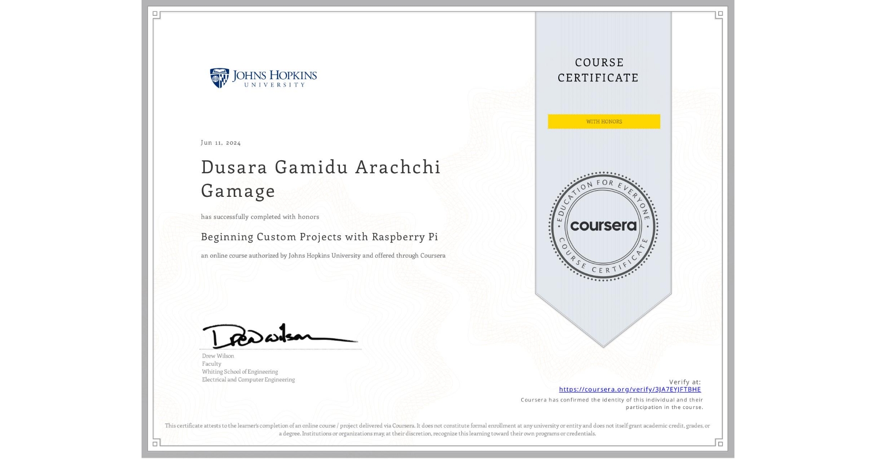 View certificate for Dusara Gamidu Arachchi Gamage, Beginning Custom Projects with Raspberry Pi, an online non-credit course authorized by Johns Hopkins University and offered through Coursera