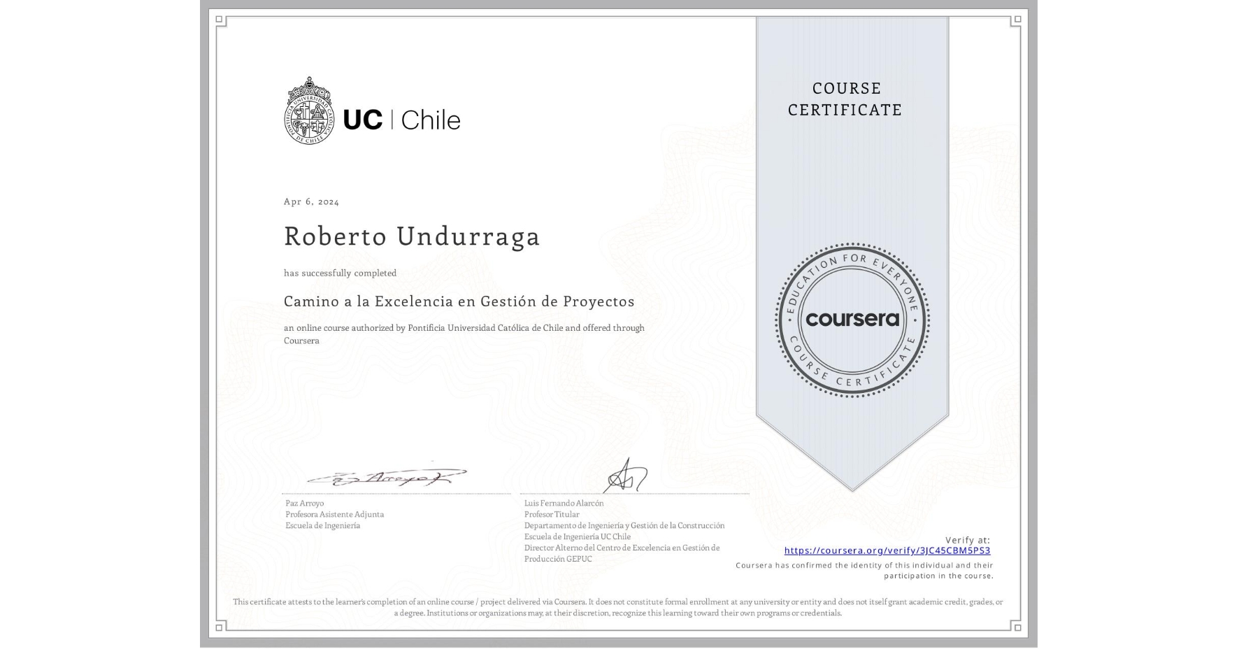 View certificate for Roberto Undurraga, Camino a la Excelencia en Gestión de Proyectos, an online non-credit course authorized by Pontificia Universidad Católica de Chile and offered through Coursera