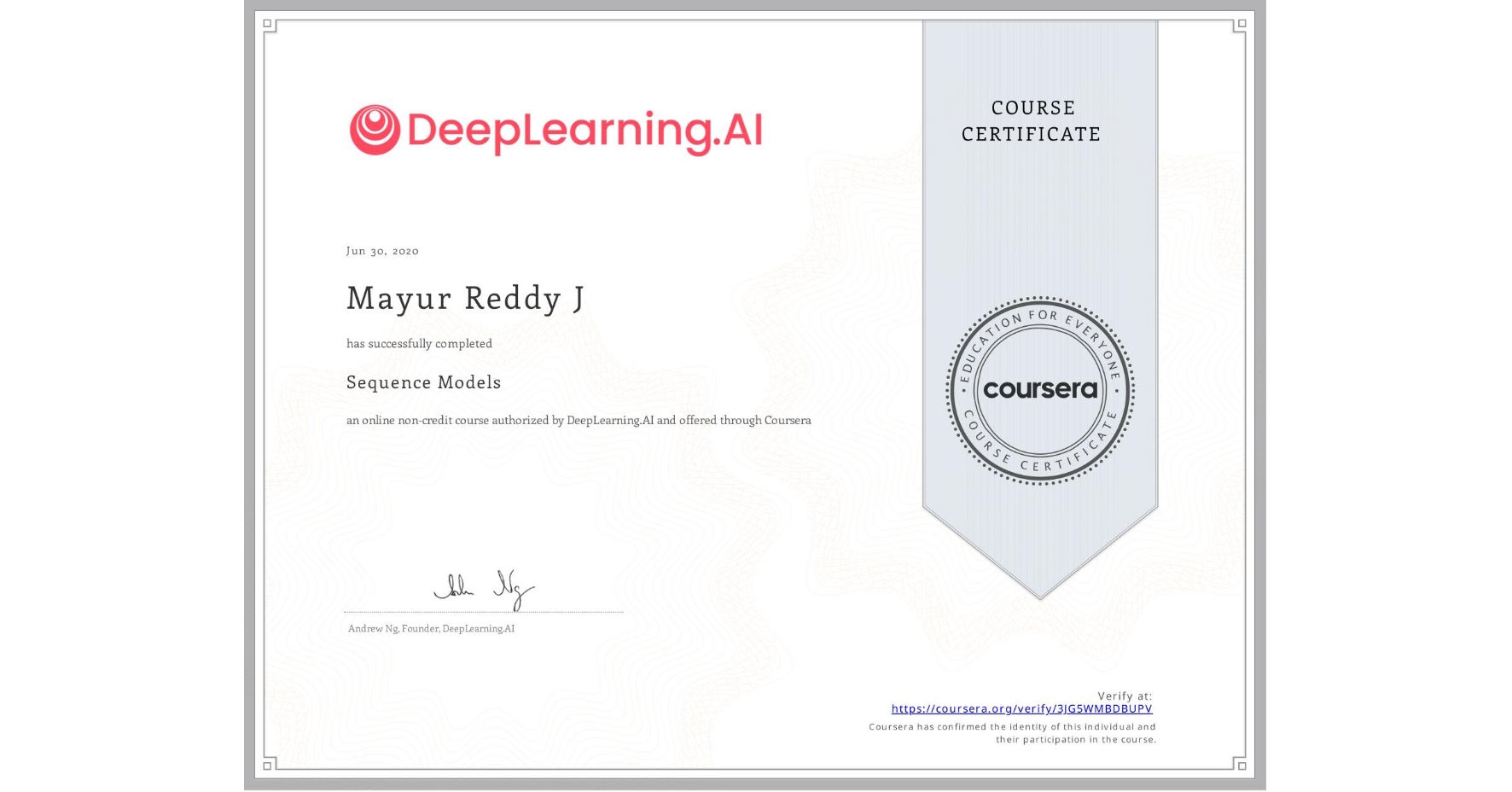 View certificate for Mayur Reddy J, Sequence Models, an online non-credit course authorized by DeepLearning.AI and offered through Coursera