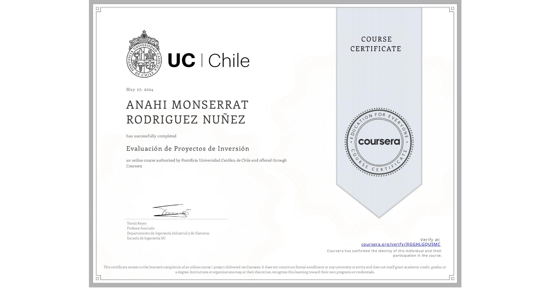 View certificate for ANAHI MONSERRAT RODRIGUEZ NUÑEZ, Evaluación de Proyectos de Inversión, an online non-credit course authorized by Pontificia Universidad Católica de Chile and offered through Coursera